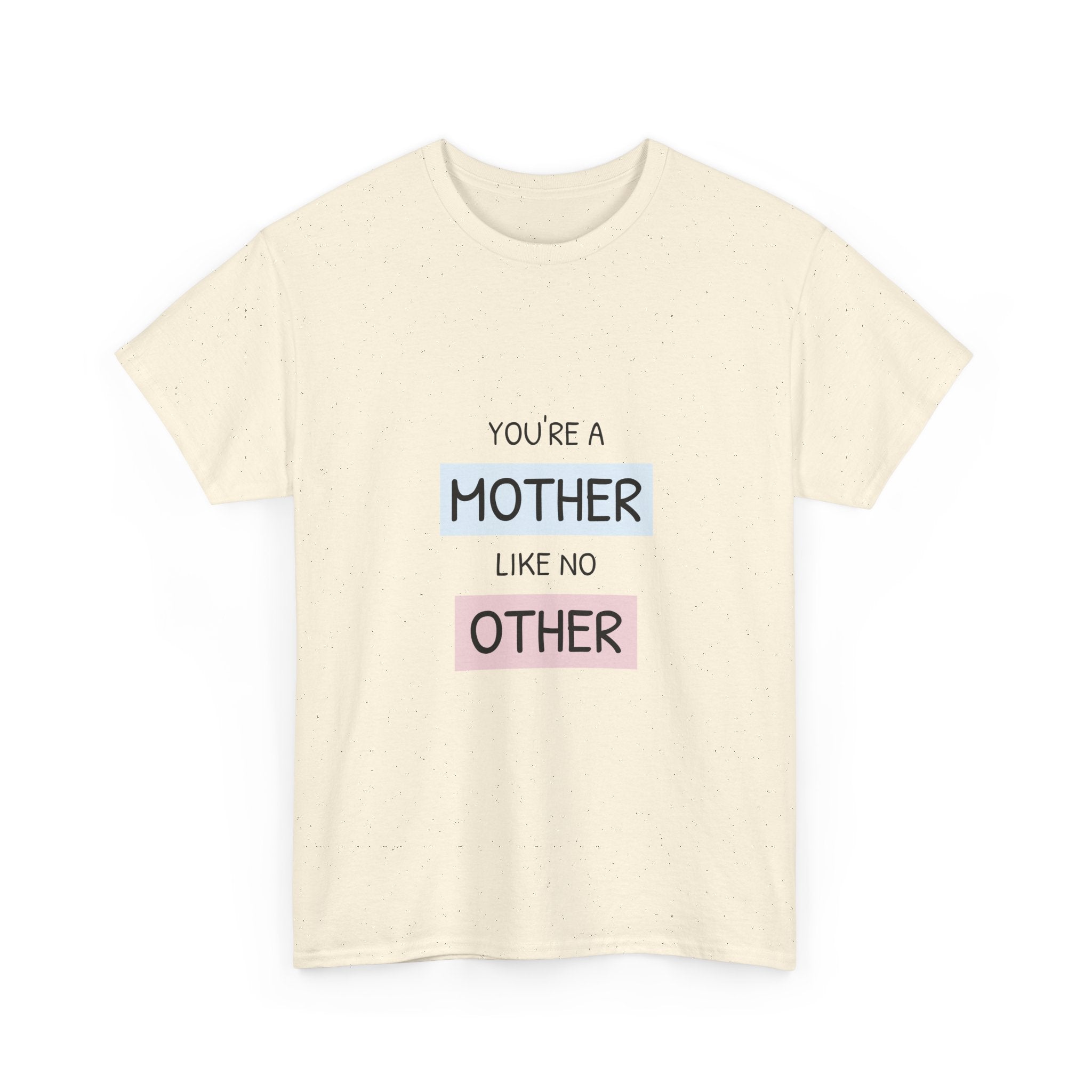 Mother Like No Other T-Shirt | Motherhood Tee, Mom Appreciation