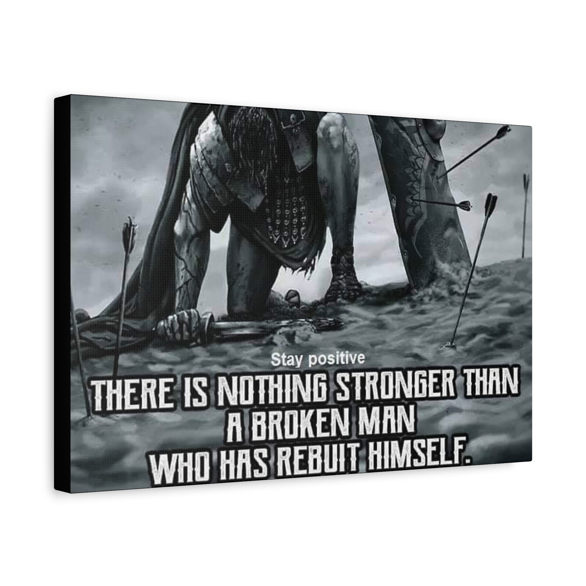 Canvas There Is Nothing Stronger Than A Broken Man Who Has Rebuilt Himself Matte