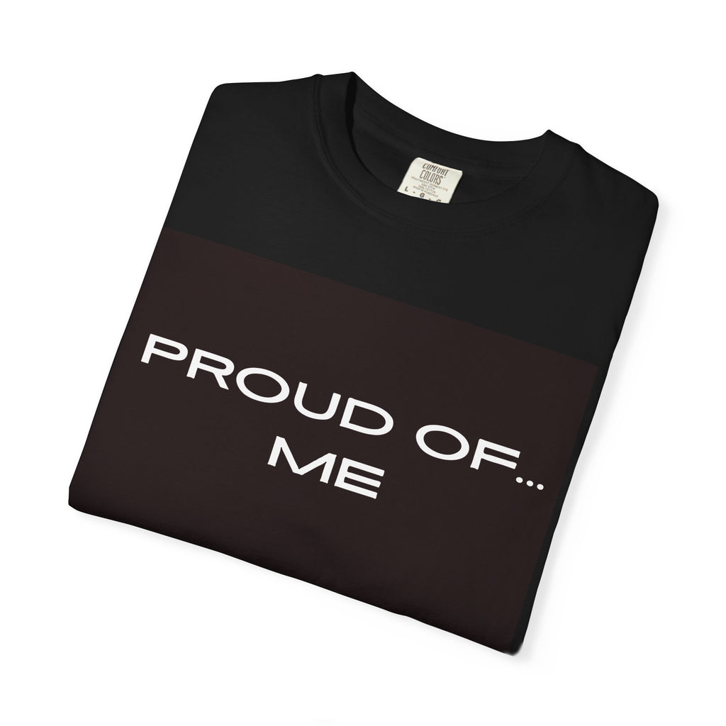 Proud Of Me T-shirt | Self-Love Typography Tee