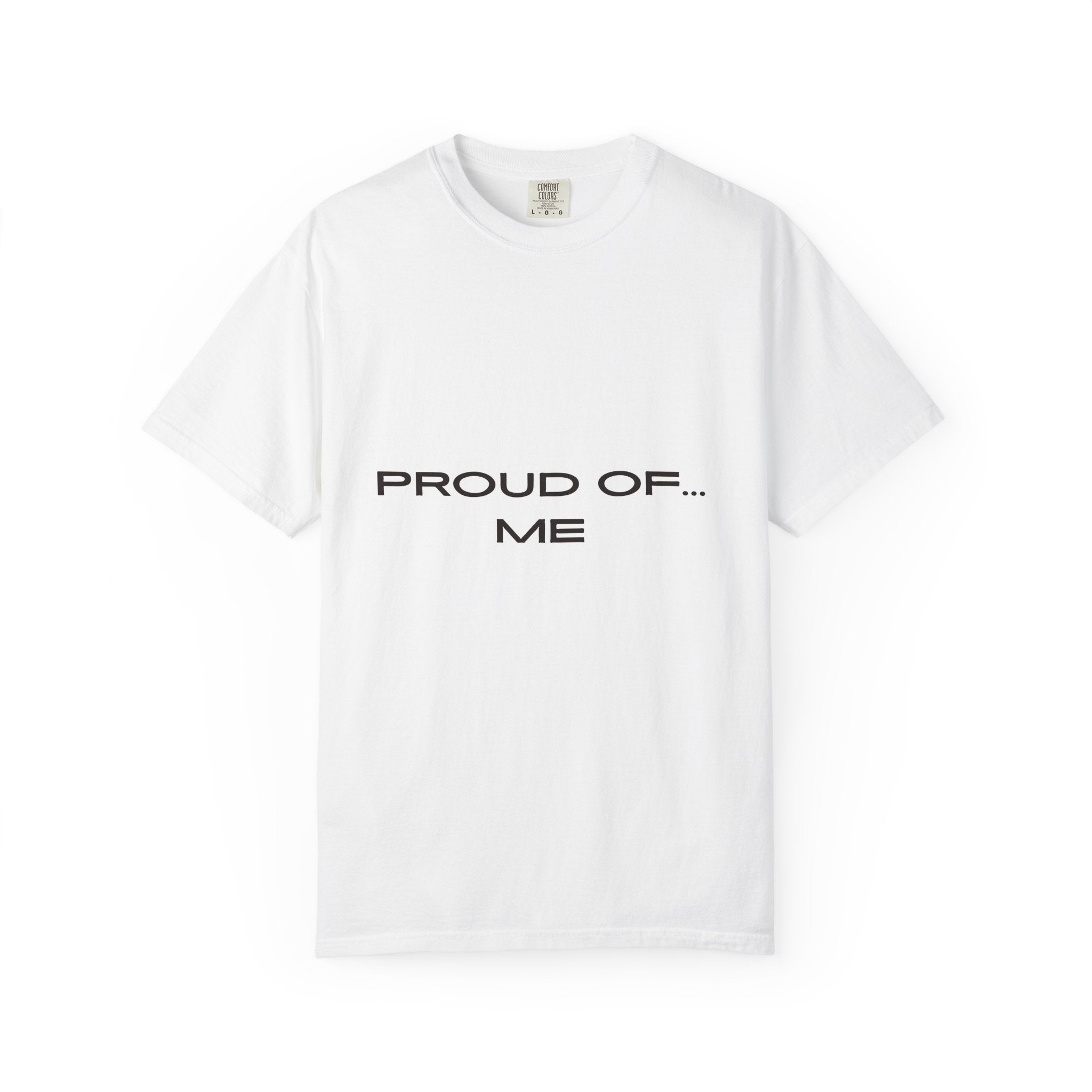 Proud Of Me T-shirt | Self-Love Minimal Text Tee