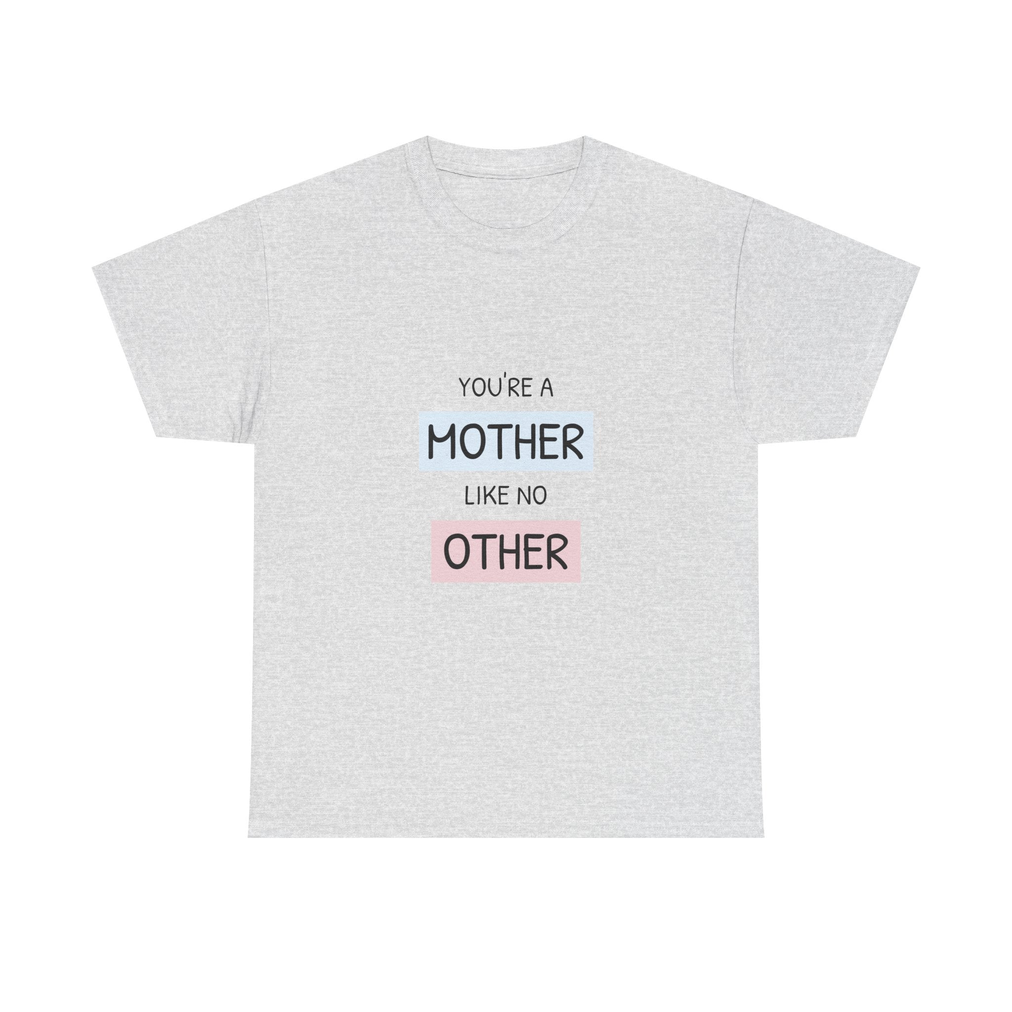 Mother Like No Other T-Shirt | Motherhood Tee, Mom Appreciation
