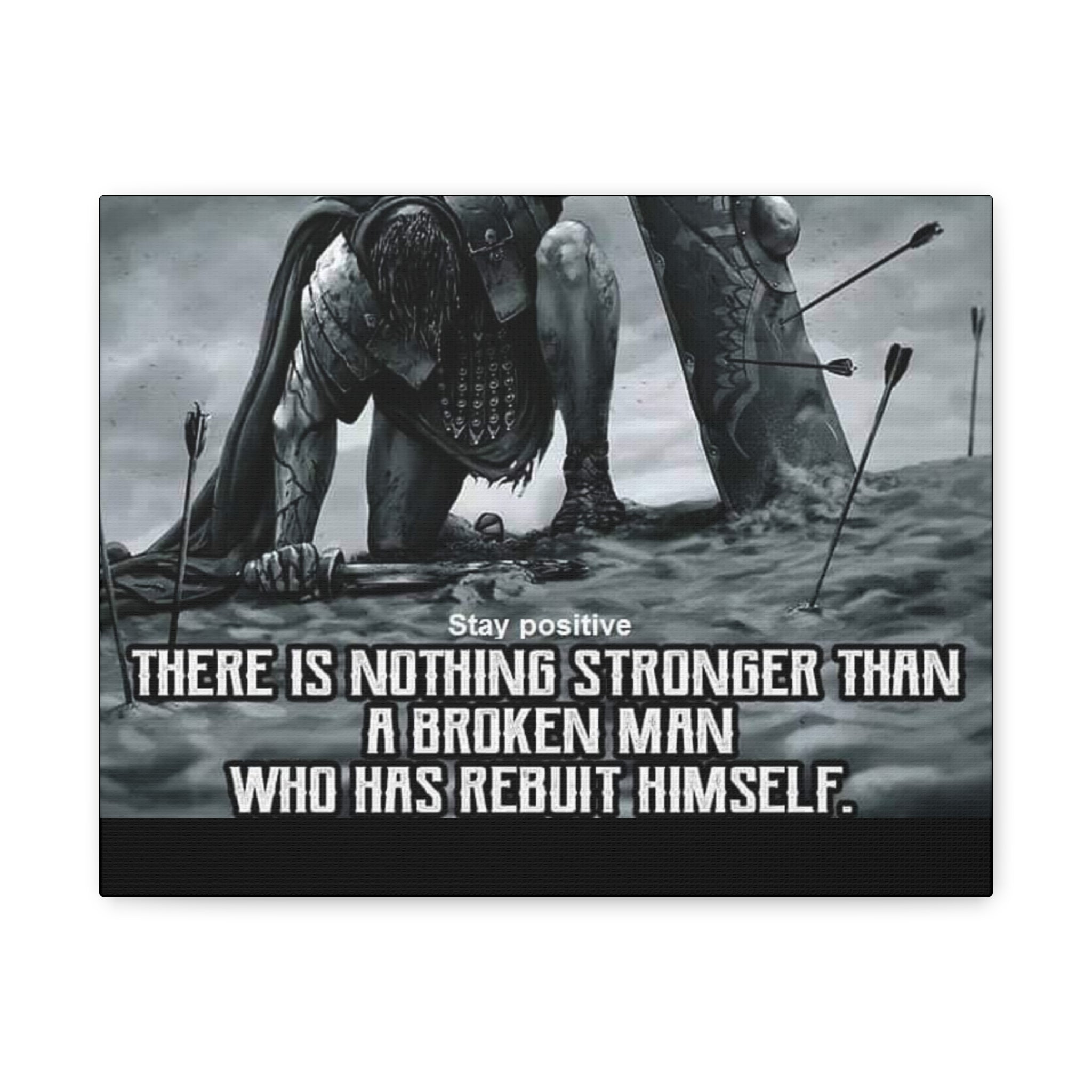 Canvas There Is Nothing Stronger Than A Broken Man Who Has Rebuilt Himself Matte