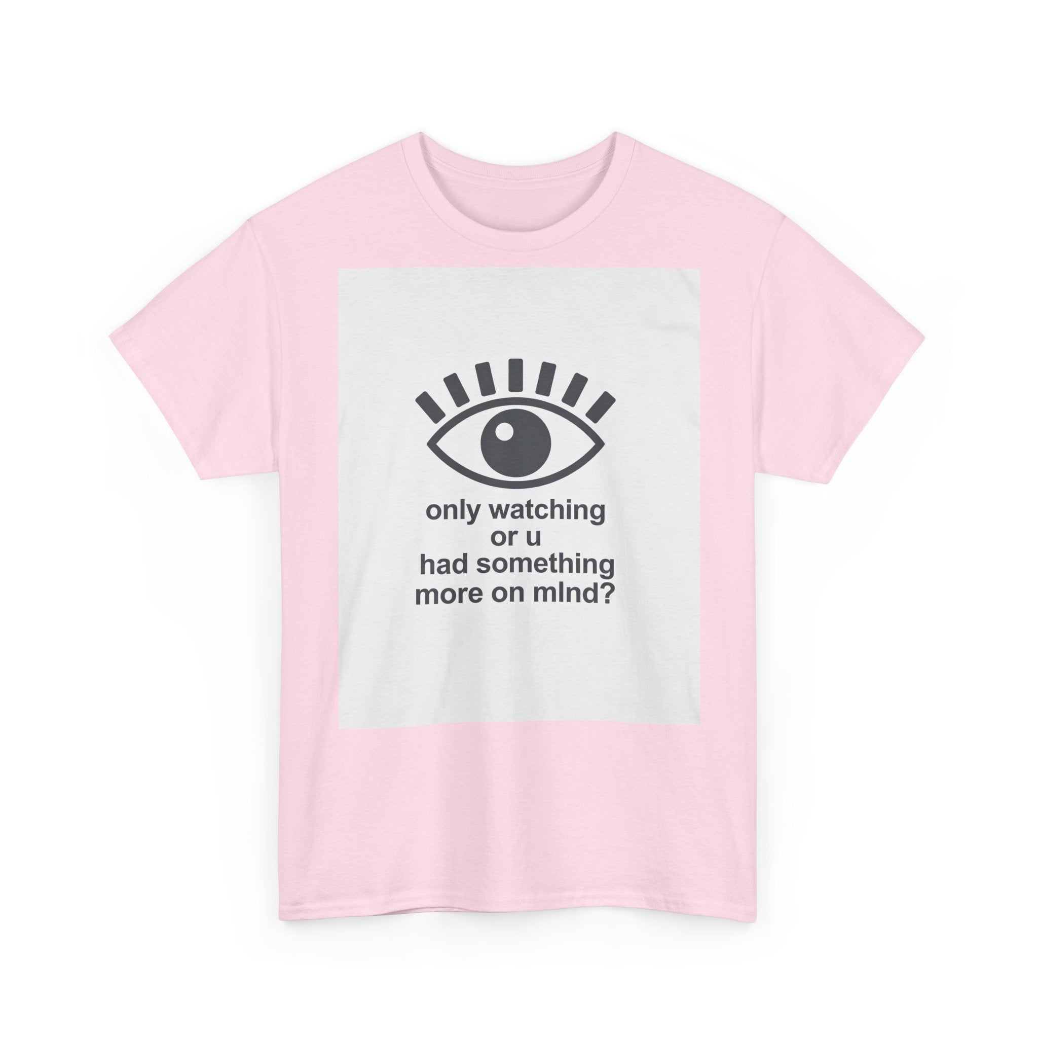 All-Seeing Eye graphic tee | 'only watching or u had something more on mind?' text