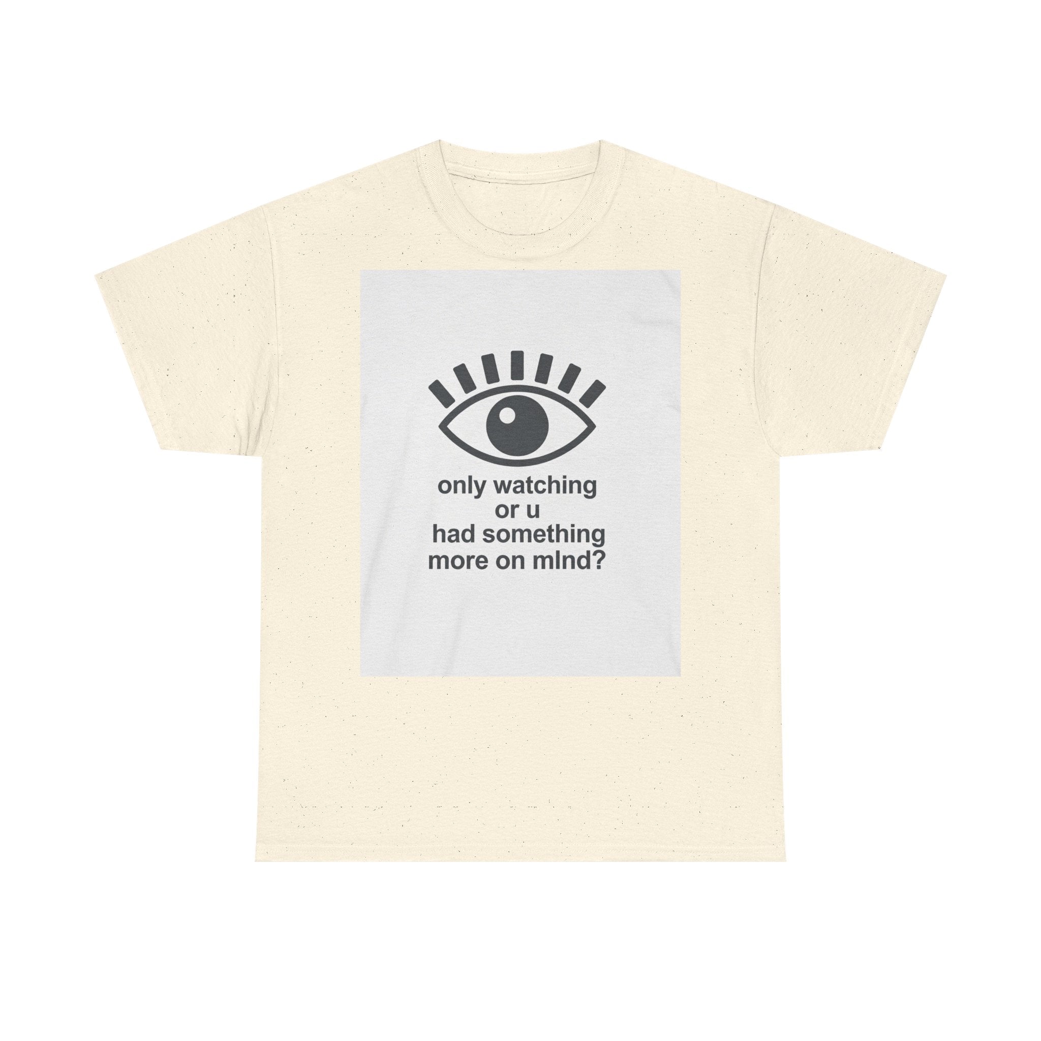 All-Seeing Eye graphic tee | 'only watching or u had something more on mind?' text