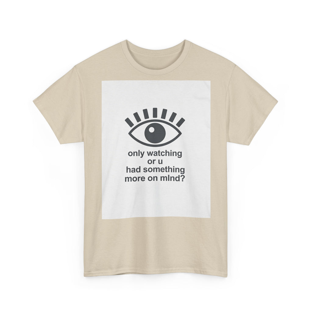 All-Seeing Eye graphic tee | 'only watching or u had something more on mind?' text