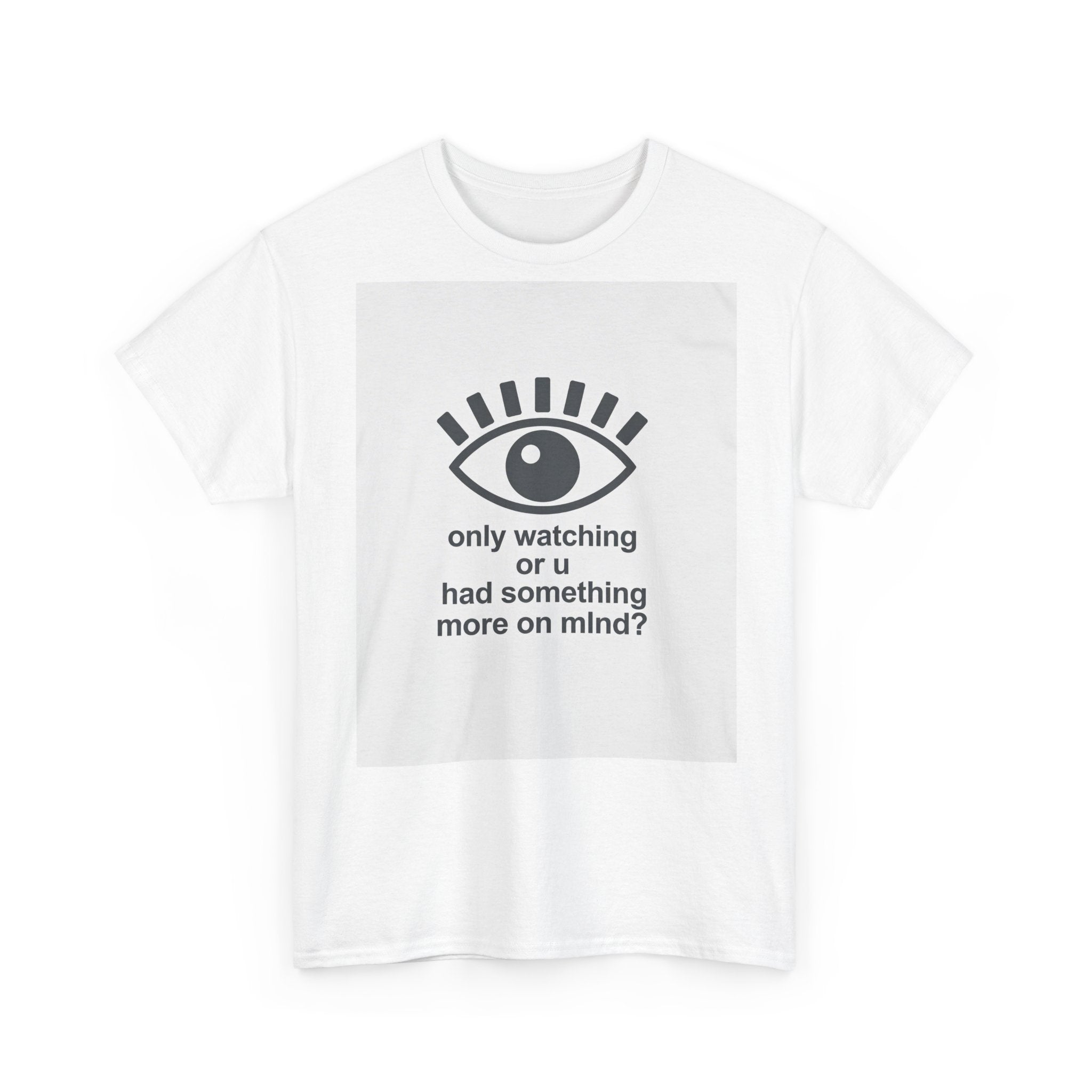 All-Seeing Eye graphic tee | 'only watching or u had something more on mind?' text