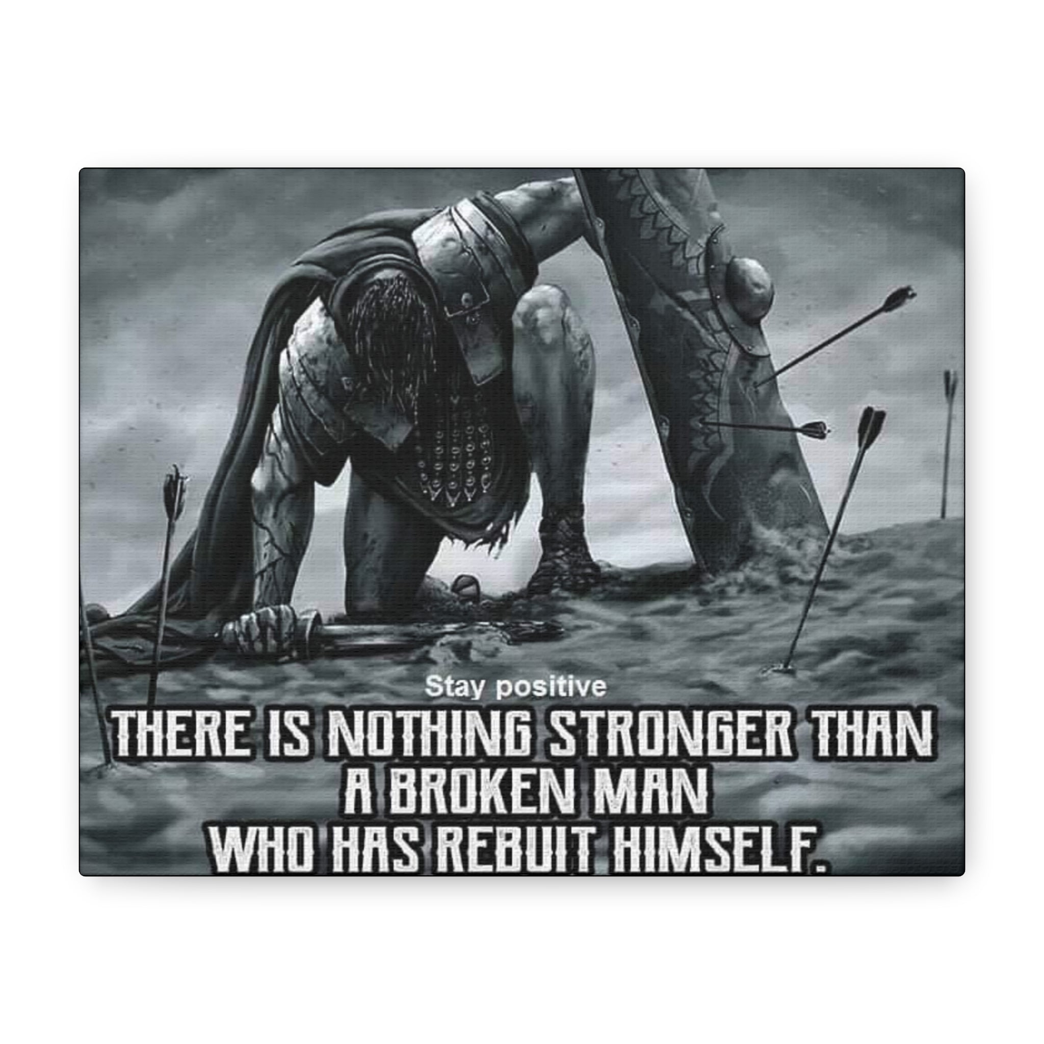 Canvas There Is Nothing Stronger Than A Broken Man Who Has Rebuilt Himself Matte
