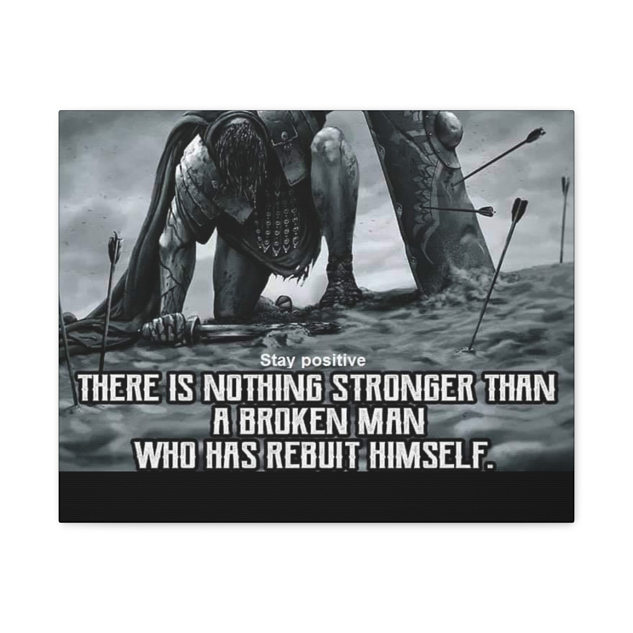 Canvas There Is Nothing Stronger Than A Broken Man Who Has Rebuilt Himself Matte