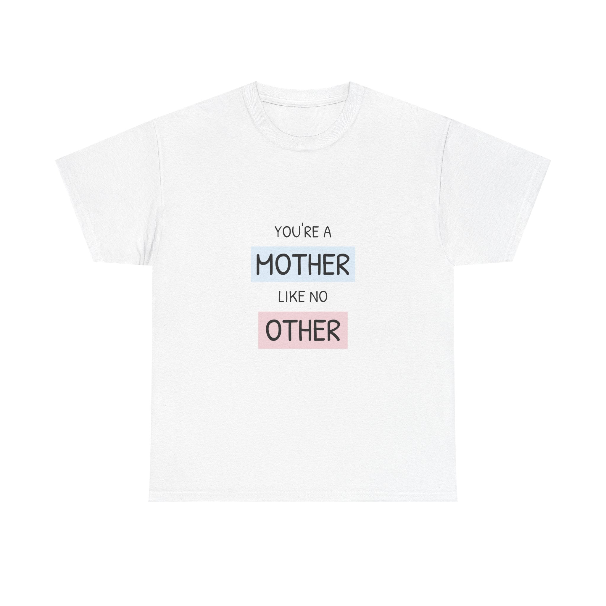 Mother Like No Other T-Shirt | Motherhood Tee, Mom Appreciation