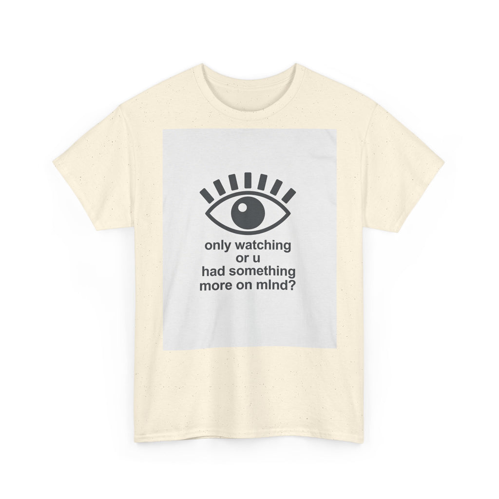 All-Seeing Eye graphic tee | 'only watching or u had something more on mind?' text