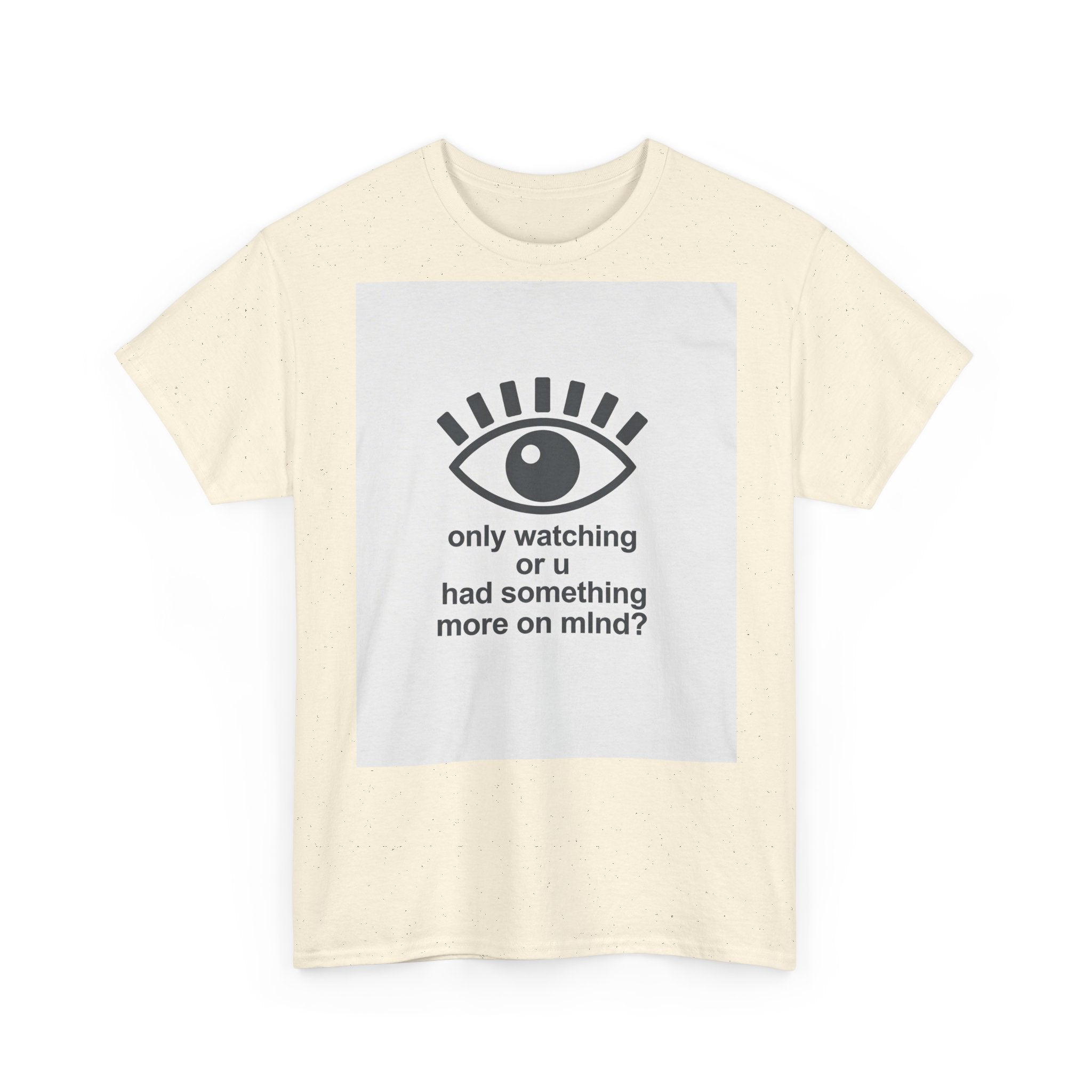 All-Seeing Eye graphic tee | 'only watching or u had something more on mind?' text