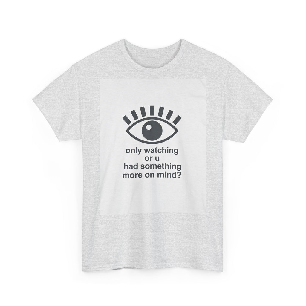 All-Seeing Eye graphic tee | 'only watching or u had something more on mind?' text