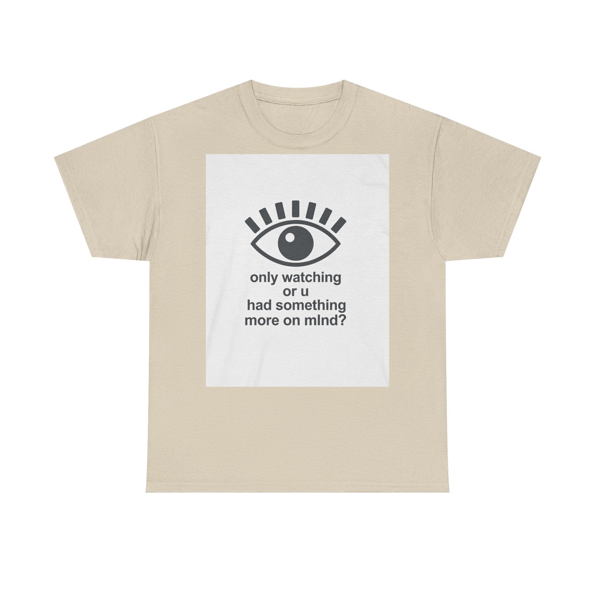 All-Seeing Eye graphic tee | 'only watching or u had something more on mind?' text