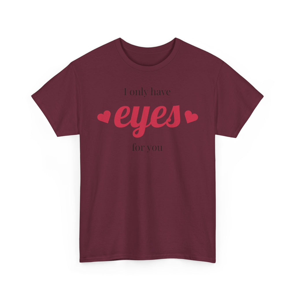 I Only Have Eyes for You Tee | Romantic Valentine Shirt, Heart Script Design