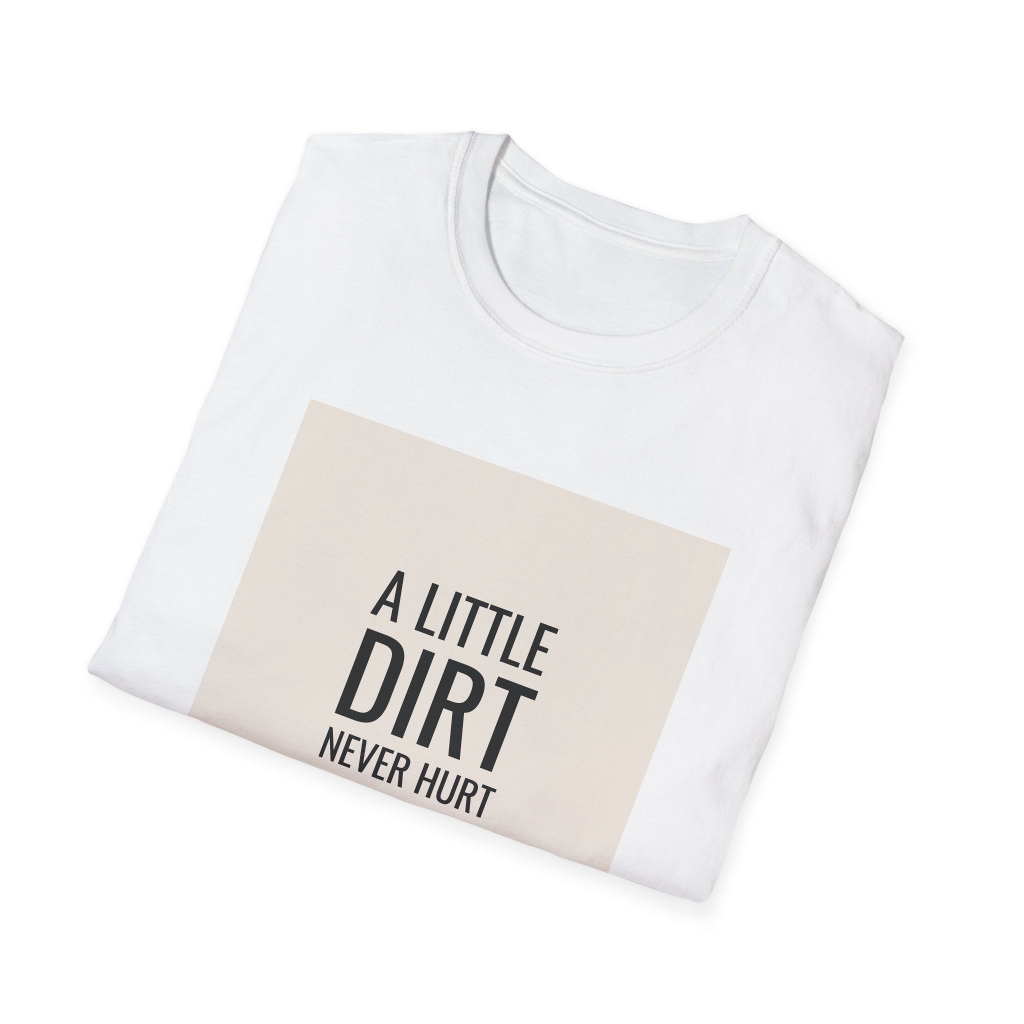 A Little Dirt Never Hurt T-Shirt | Gardener Typography Tee
