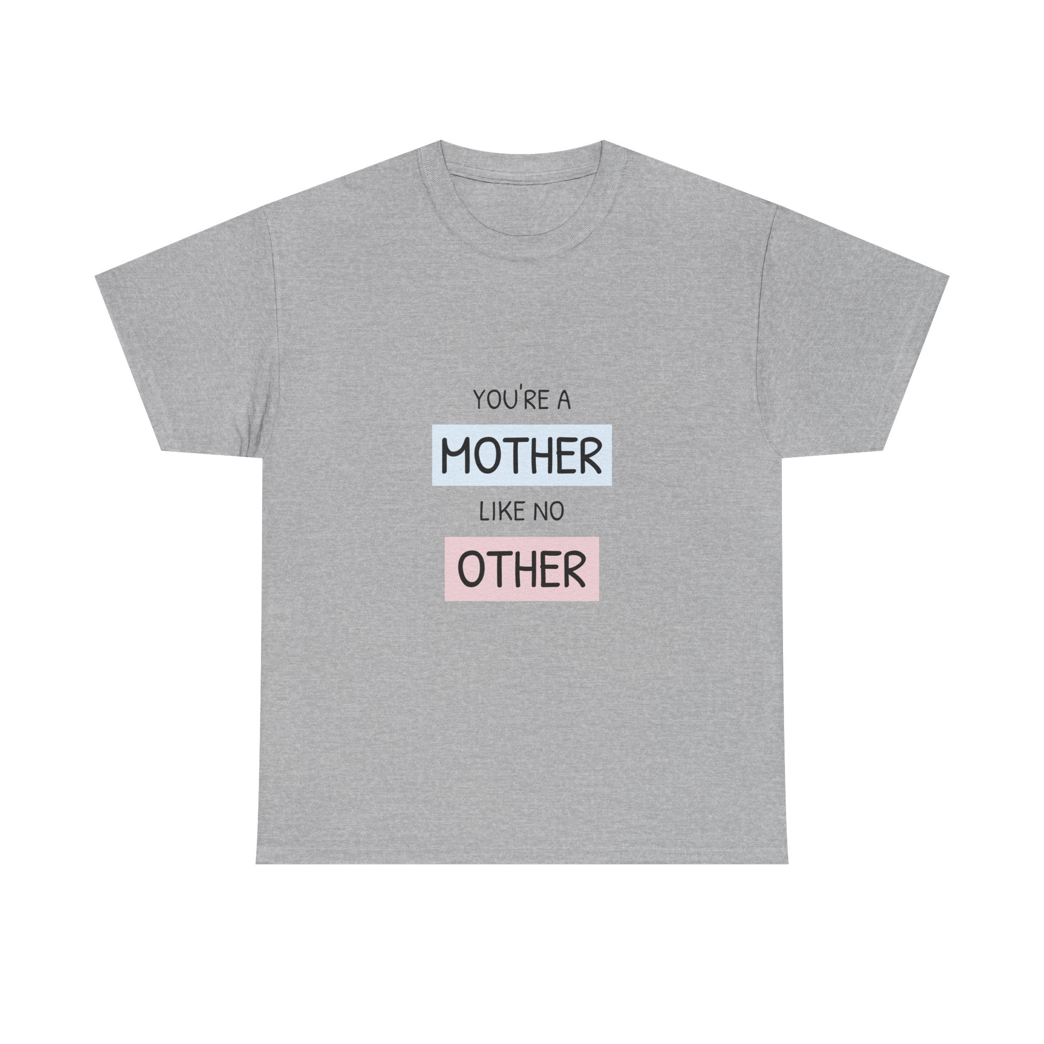 Mother Like No Other T-Shirt | Motherhood Tee, Mom Appreciation