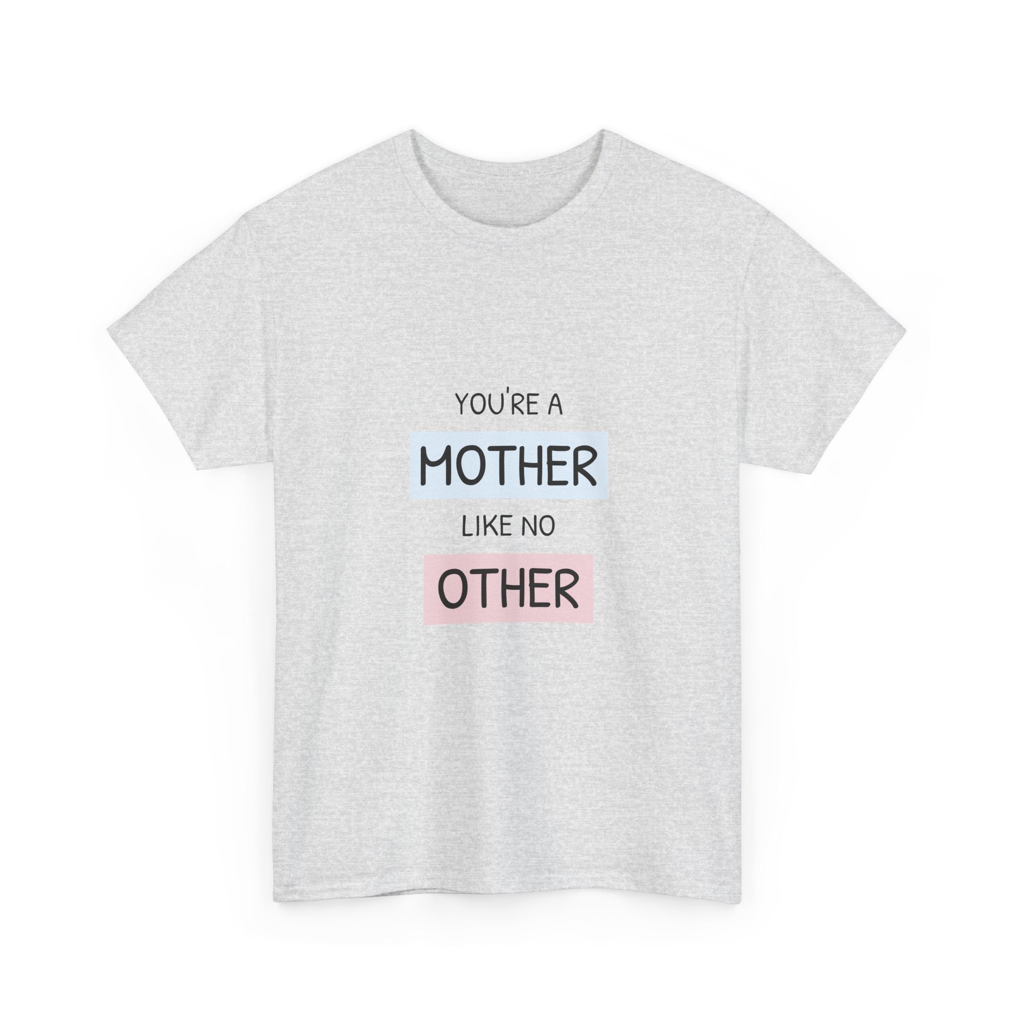 Mother Like No Other T-Shirt | Motherhood Tee, Mom Appreciation