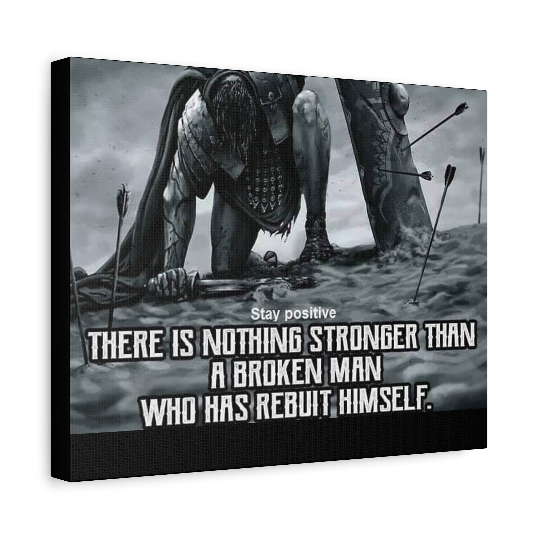 Canvas There Is Nothing Stronger Than A Broken Man Who Has Rebuilt Himself Matte