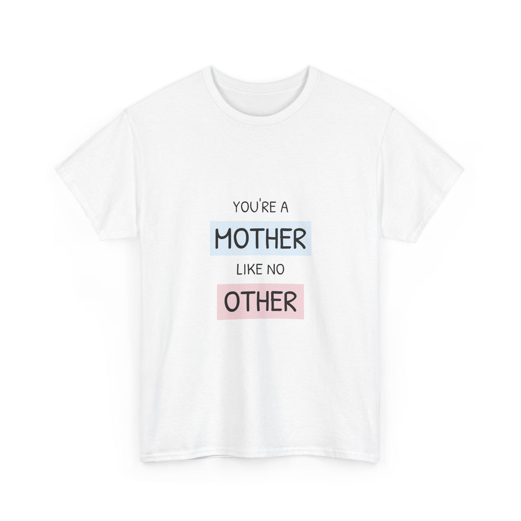 Mother Like No Other T-Shirt | Motherhood Tee, Mom Appreciation