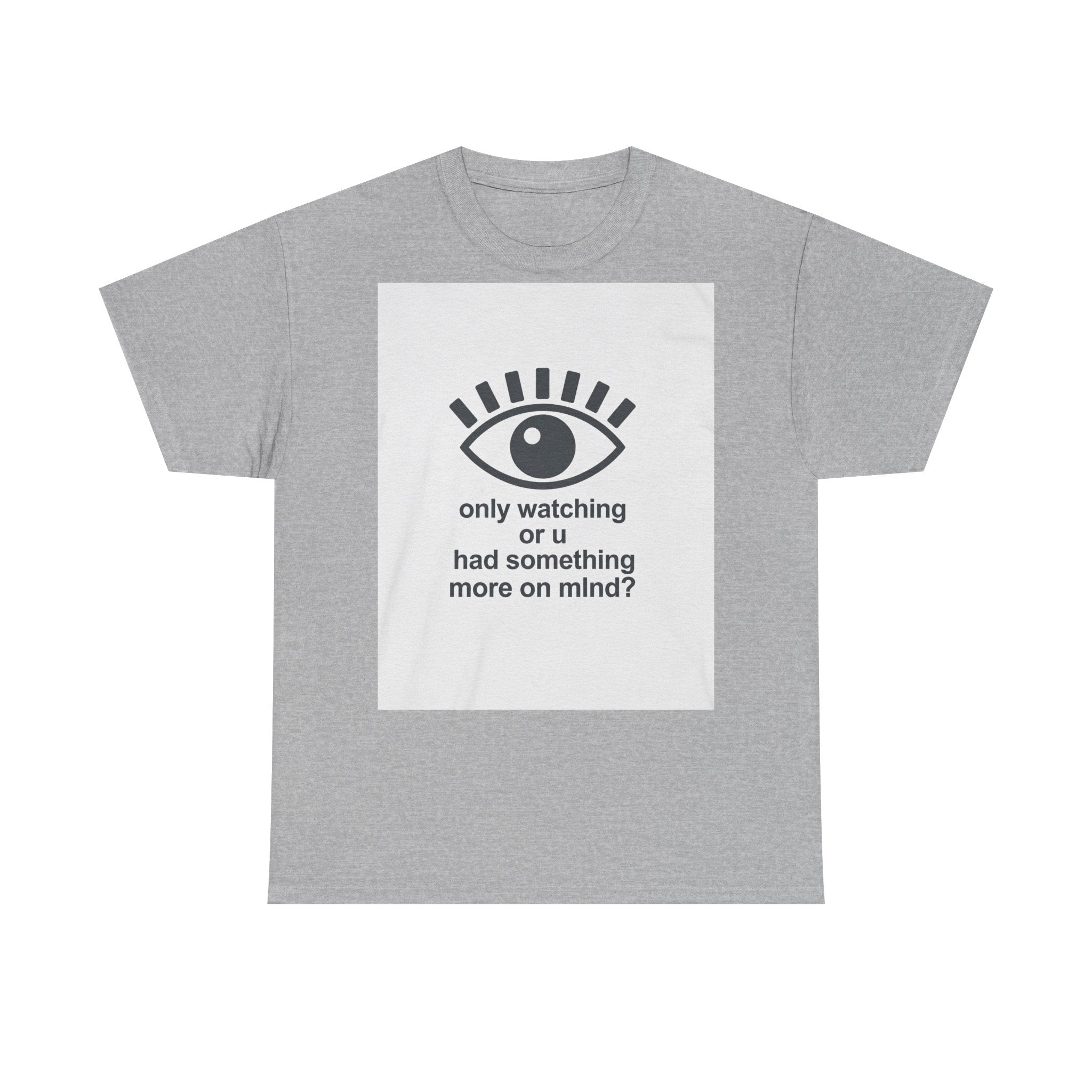 All-Seeing Eye graphic tee | 'only watching or u had something more on mind?' text