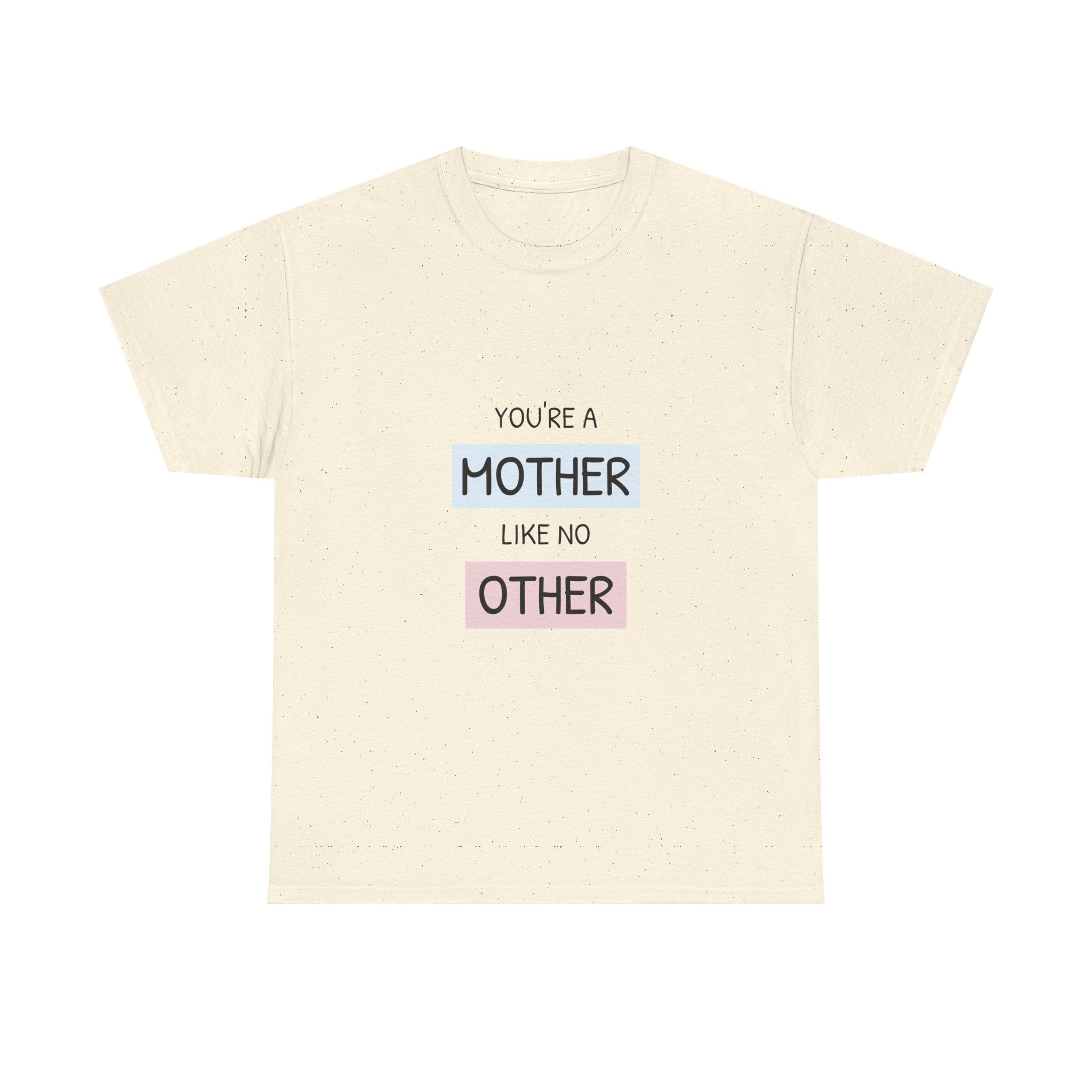 Mother Like No Other T-Shirt | Motherhood Tee, Mom Appreciation