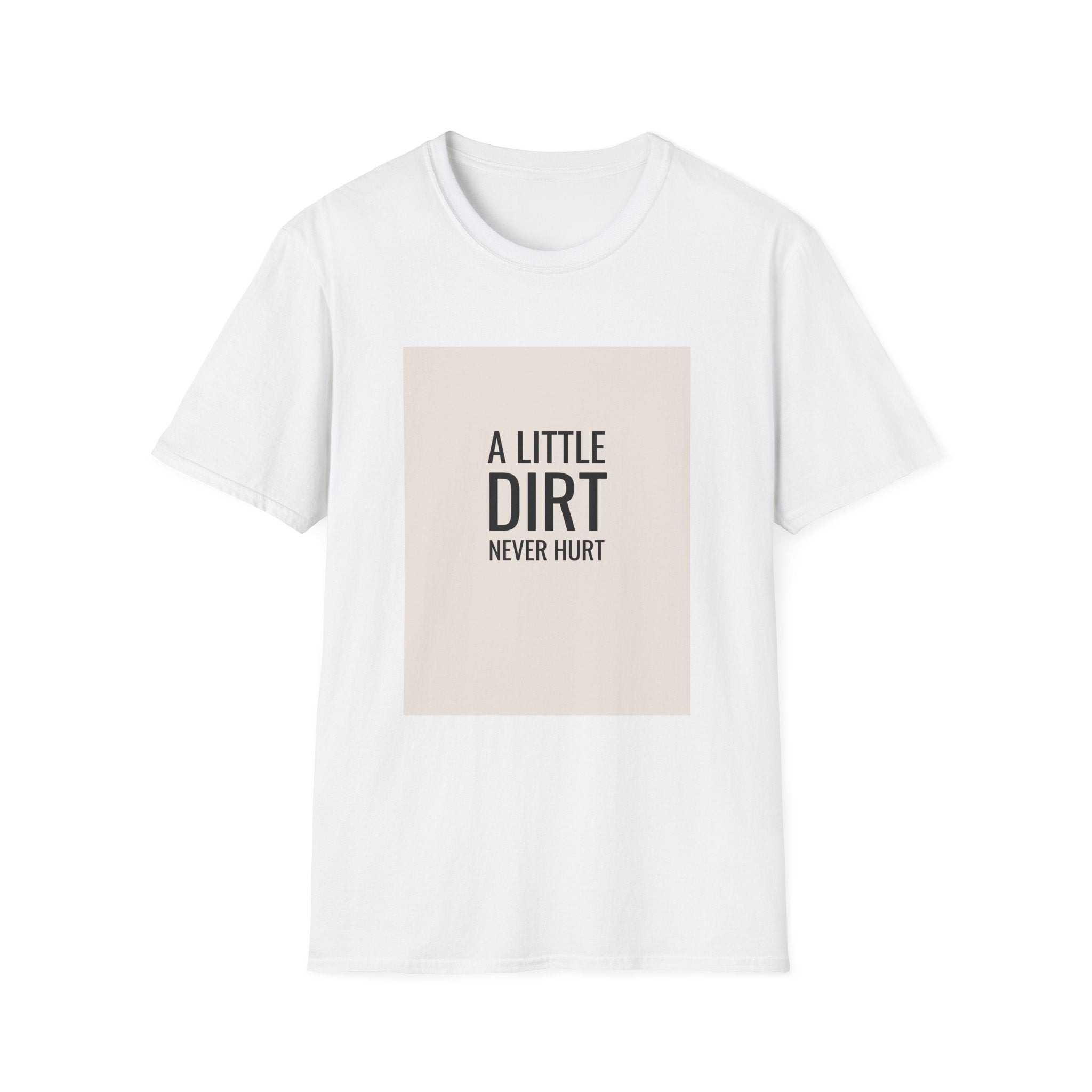 A Little Dirt Never Hurt T-Shirt | Gardener Typography Tee