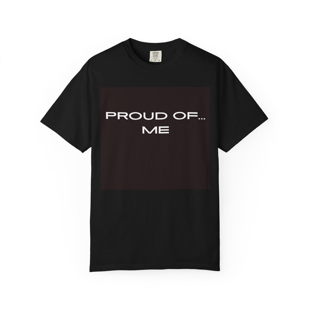 Proud Of Me T-shirt | Self-Love Typography Tee