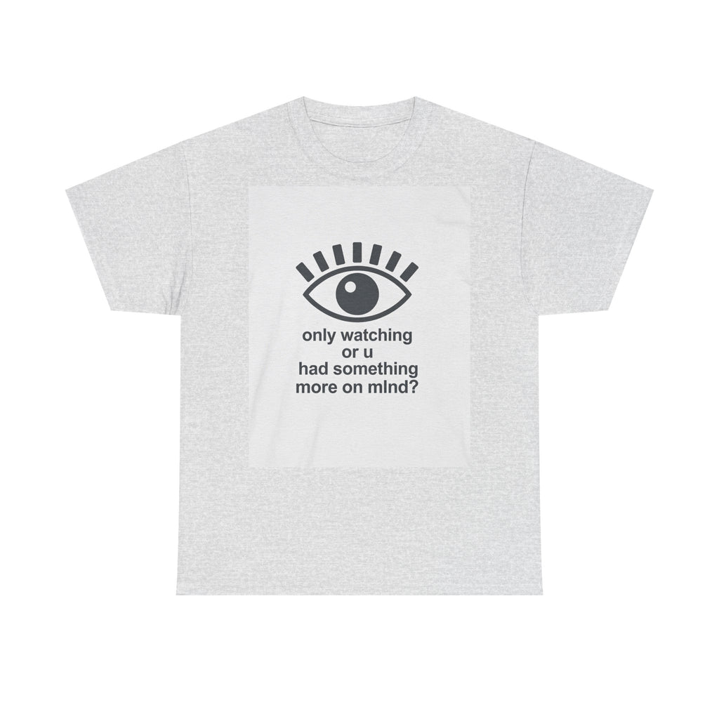 All-Seeing Eye graphic tee | 'only watching or u had something more on mind?' text