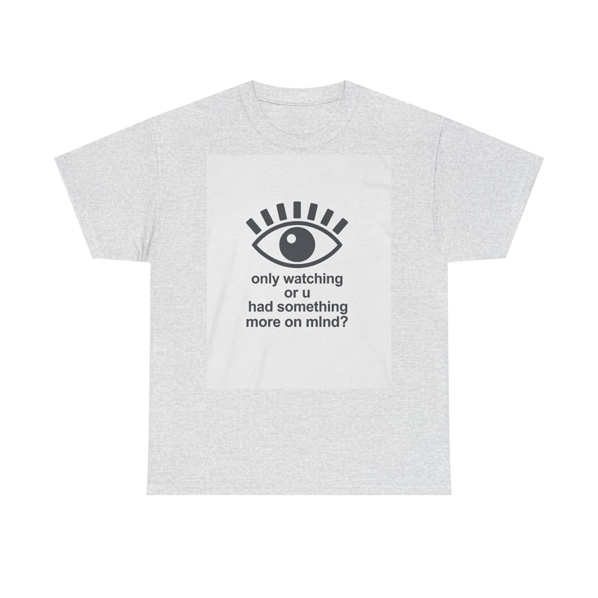 All-Seeing Eye graphic tee | 'only watching or u had something more on mind?' text